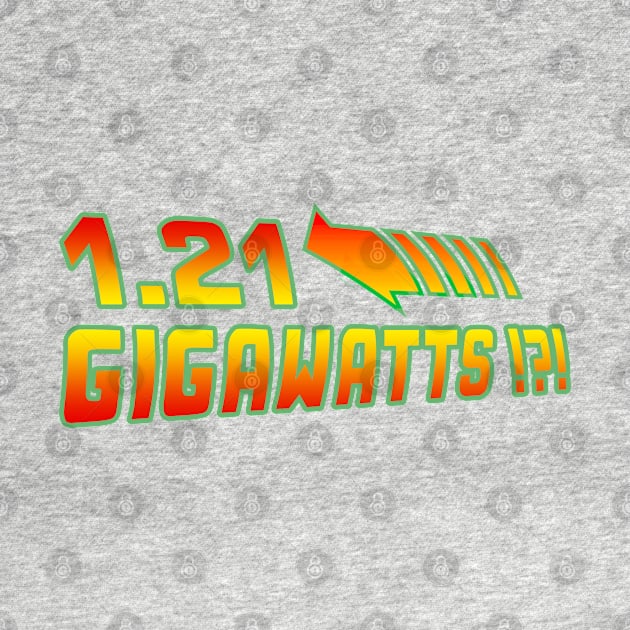 Back To The Future 1.21 Gigawatts !?! by Buff Geeks Art